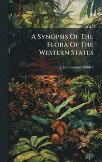 bokomslag Synopsis Of The Flora Of The Western States