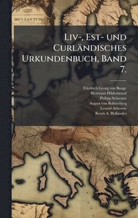 bokomslag Liv-, Est- und Curländisches Urkundenbuch, Band 7.
