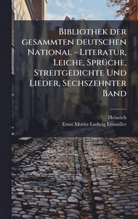 bokomslag Bibliothek der gesammten deutschen National - Literatur, Leiche, SprÃ1/4che, Streitgedichte Und Lieder, Sechszehnter Band