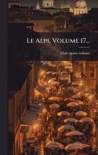 bokomslag Alpi, Volume 17...