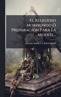 bokomslag Religioso Moribundo Ã" PreparaciÃ3n Para La Muerte...