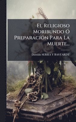 bokomslag Religioso Moribundo Ã" PreparaciÃ3n Para La Muerte...