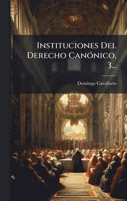bokomslag Instituciones Del Derecho CanÃ3nico, 3...