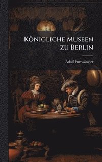 bokomslag Königliche Museen zu Berlin