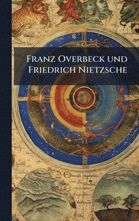 bokomslag Franz Overbeck und Friedrich Nietzsche