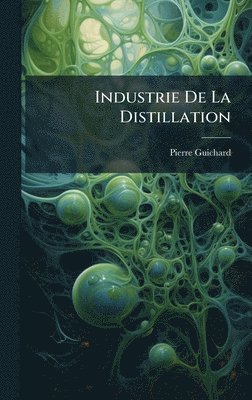 bokomslag Industrie De La Distillation