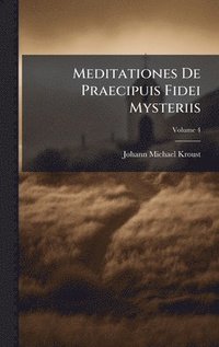 bokomslag Meditationes De Praecipuis Fidei Mysteriis
