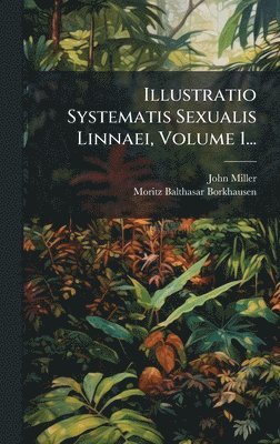 bokomslag Illustratio Systematis Sexualis Linnaei, Volume 1...