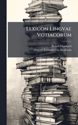 Bernàt Munkàcsi - Lexicon Lingvae Votiacorum, Inbunden