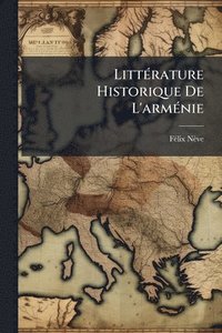 bokomslag LittÃ(c)rature Historique De L'armÃ(c)nie