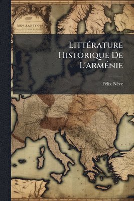 bokomslag LittÃ(c)rature Historique De L'armÃ(c)nie