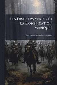 bokomslag Les Drapiers Yprois Et La Conspiration ManquÃ(c)e
