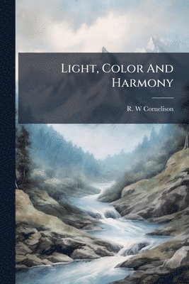 bokomslag Light, Color And Harmony