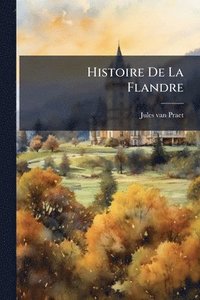 bokomslag Histoire De La Flandre