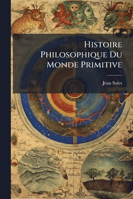 bokomslag Histoire Philosophique Du Monde Primitive