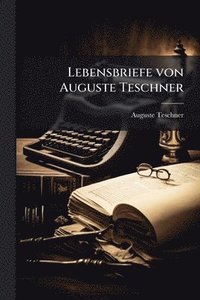 bokomslag Lebensbriefe von Auguste Teschner