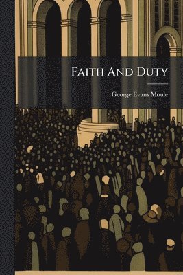 bokomslag Faith And Duty
