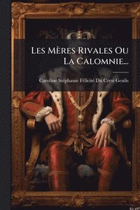 bokomslag Les Mères Rivales Ou La Calomnie...