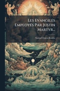 bokomslag Les Evangiles EmployÃ(c)s Par Justin Martyr...