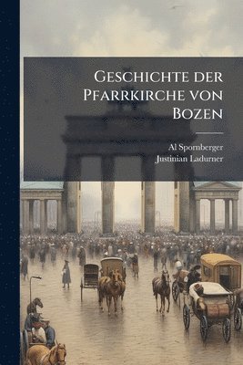 bokomslag Geschichte der Pfarrkirche von Bozen
