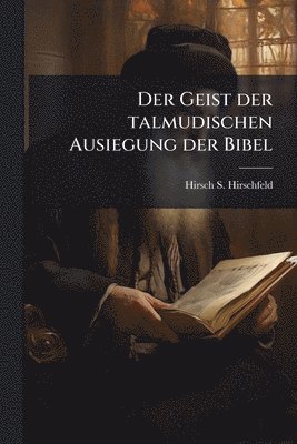 bokomslag Geist der talmudischen Ausiegung der Bibel