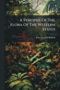bokomslag Synopsis Of The Flora Of The Western States