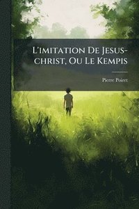 bokomslag L'imitation De Jesus-christ, Ou Le Kempis