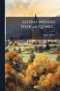 bokomslag Lettres InÃ(c)dites D'edgar Quinet...