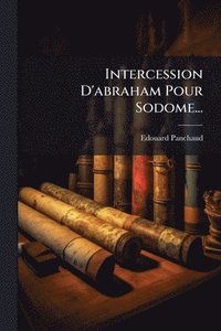 bokomslag Intercession D'abraham Pour Sodome...