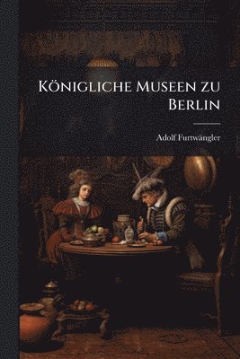 bokomslag Königliche Museen zu Berlin
