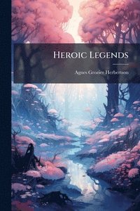 bokomslag Heroic Legends