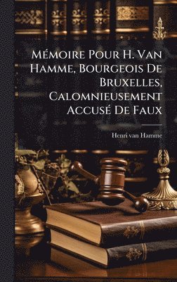 bokomslag MÃ(c)moire Pour H. Van Hamme, Bourgeois De Bruxelles, Calomnieusement AccusÃ(c) De Faux