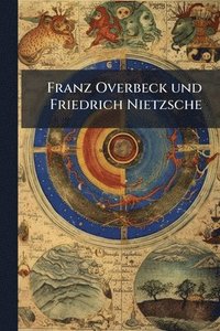 bokomslag Franz Overbeck und Friedrich Nietzsche