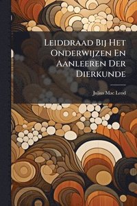 bokomslag Leiddraad Bij Het Onderwijzen En Aanleeren Der Dierkunde