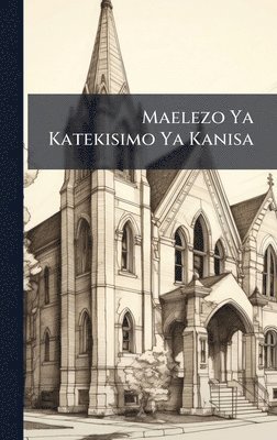 bokomslag Maelezo Ya Katekisimo Ya Kanisa