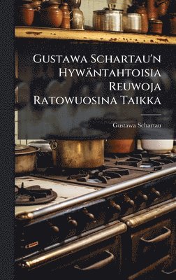 bokomslag Gustawa Schartau'n Hywäntahtoisia Reuwoja Ratowuosina Taikka