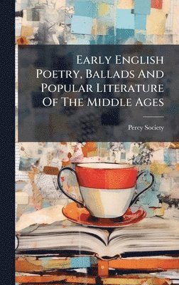 bokomslag Early English Poetry, Ballads And Popular Literature Of The Middle Ages