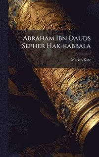 bokomslag Abraham Ibn Dauds Sepher Hak-kabbala