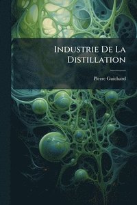 bokomslag Industrie De La Distillation
