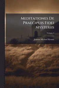 bokomslag Meditationes De Praecipuis Fidei Mysteriis