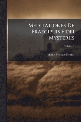 bokomslag Meditationes De Praecipuis Fidei Mysteriis