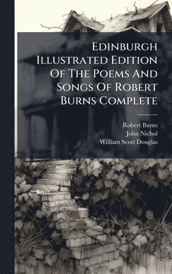 bokomslag Edinburgh Illustrated Edition Of The Poems And Songs Of Robert Burns Complete