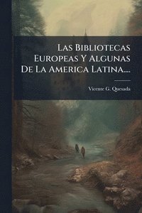 bokomslag Bibliotecas Europeas Y Algunas De La America Latina....