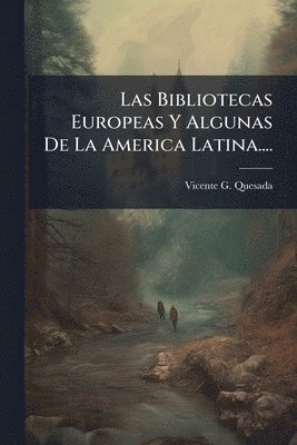 bokomslag Bibliotecas Europeas Y Algunas De La America Latina....