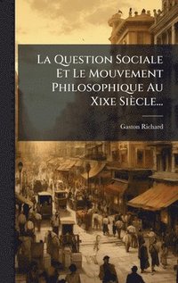 bokomslag Question Sociale Et Le Mouvement Philosophique Au Xixe Siècle...