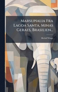 bokomslag Marsupialia Fra Lagoa Santa, Minas Geraes, Brasilien...