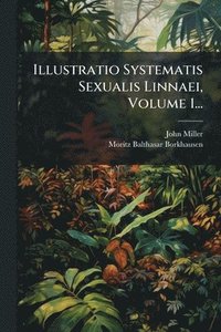bokomslag Illustratio Systematis Sexualis Linnaei, Volume 1...