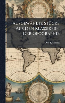 bokomslag Ausgewählte StÃ1/4cke Aus Den Klassikern Der Geographie