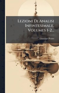 bokomslag Lezioni Di Analisi Infintesimale, Volumes 1-2...