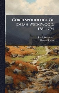 bokomslag Correspondence Of Josiah Wedgwood, 1781-1794